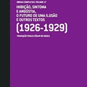 Freud (1926 - 1929) - Obras completas volume 17: O futuro de uma ilusão e outros textos