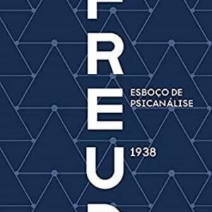 Esboço de Psicanálise (1938) - Freud