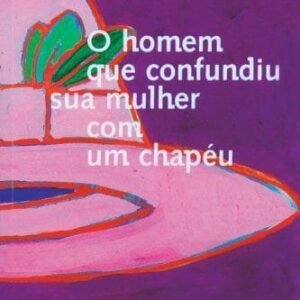 O homem que confundiu sua mulher com um chapéu